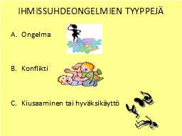 IHMISSUHDEONGELMIEN TYYPPEJÄ