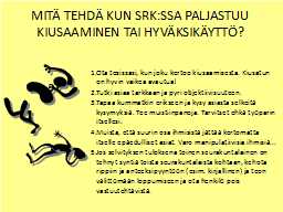 MITÄ TEHDÄ KUN SRK:SSA PALJASTUU
KIUSAAMINEN TAI HYVÄKSIKÄYTTÖ?