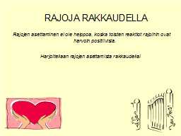  RAJOJA RAKKAUDELLA